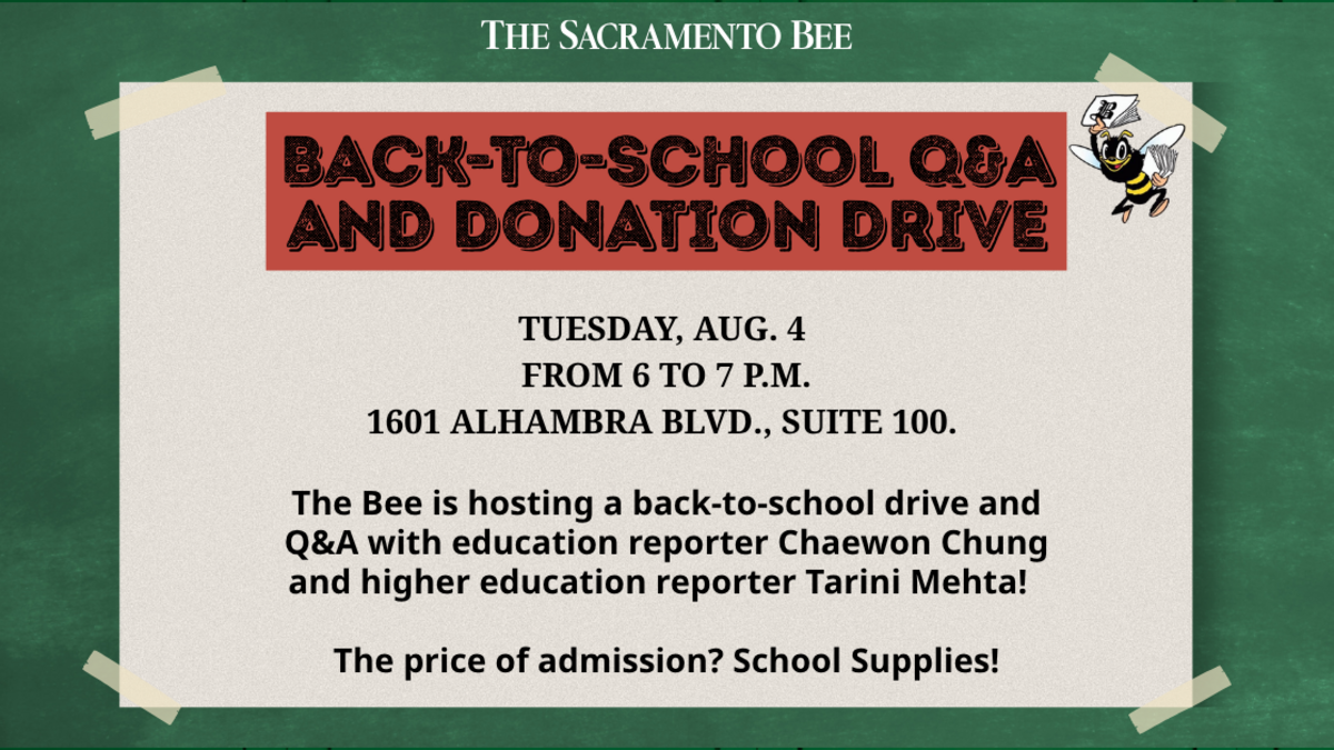 The Sacramento Bee is hosting a back-to-school supply drive, partnering with Volunteers of America’s Operation Backpack initiative, and a Q&A with education reporter Chaewon Chung and higher education reporter Tarini Mehta on Tuesday, Aug. 4, 6 to 7 p.m. at our newsroom 1601 Alhambra Blvd., Suite 100.